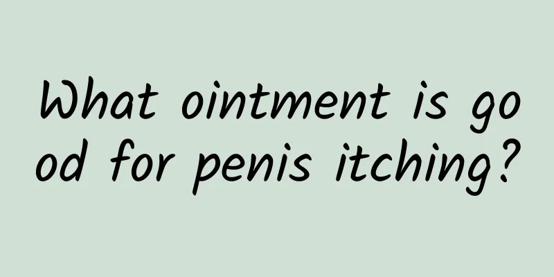 What ointment is good for penis itching?