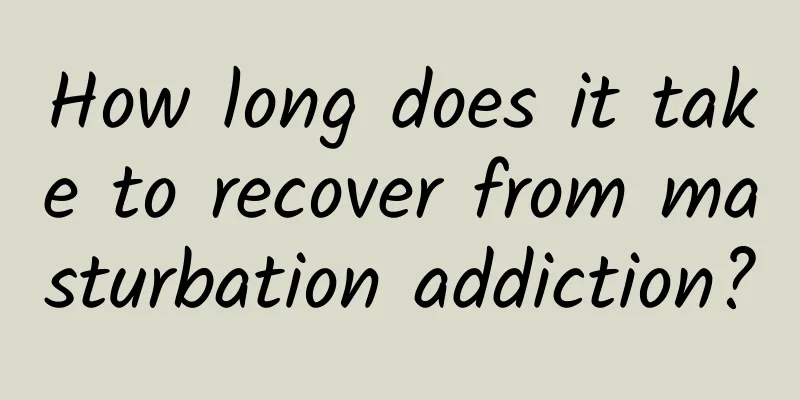 How long does it take to recover from masturbation addiction?