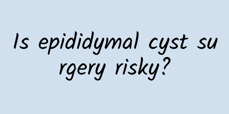 Is epididymal cyst surgery risky?