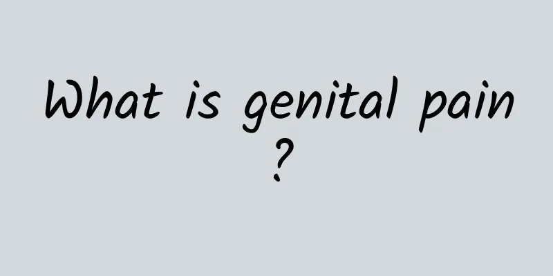 What is genital pain?