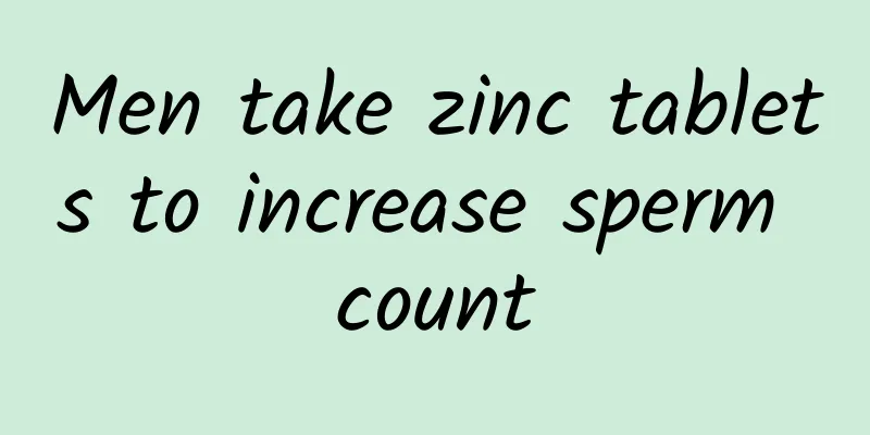 Men take zinc tablets to increase sperm count