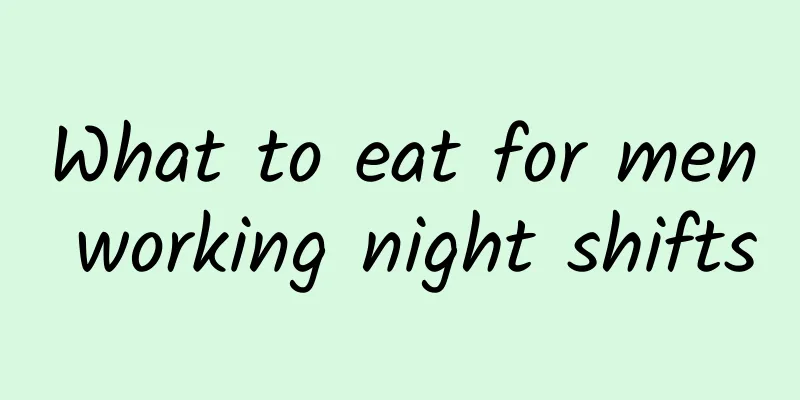 What to eat for men working night shifts