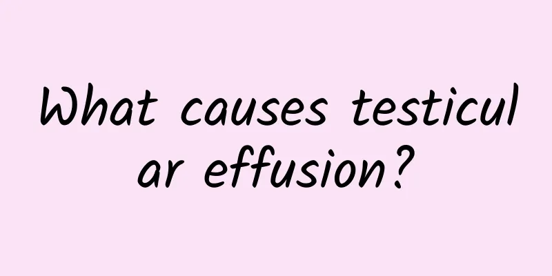 What causes testicular effusion?