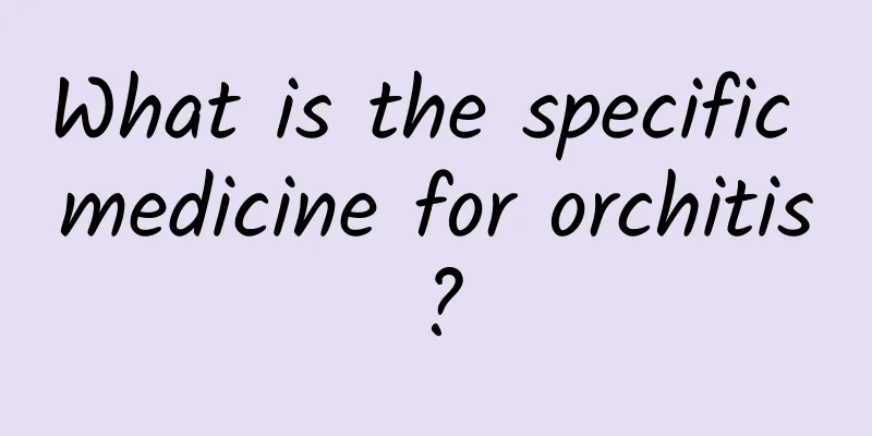 What is the specific medicine for orchitis?
