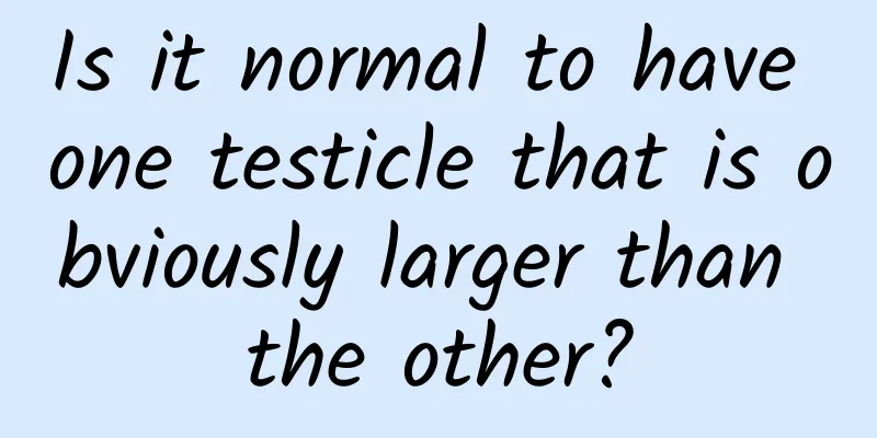 Is it normal to have one testicle that is obviously larger than the other?