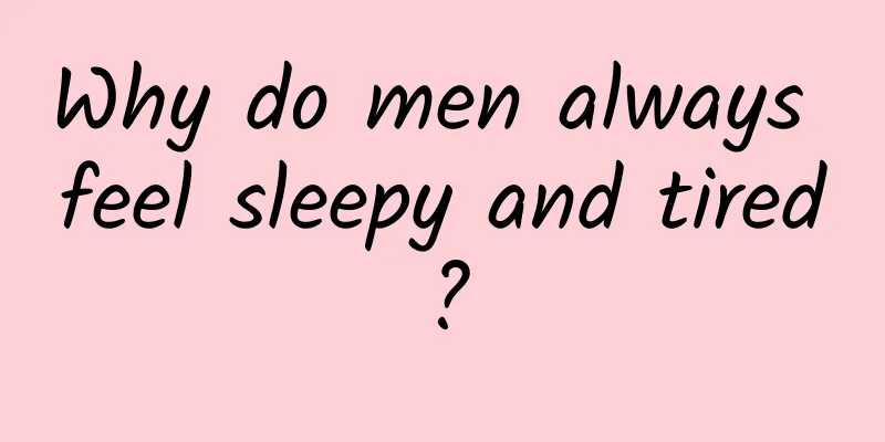 Why do men always feel sleepy and tired?