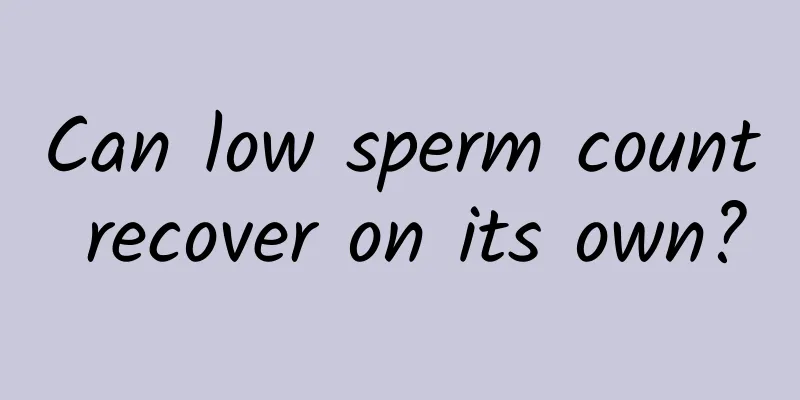 Can low sperm count recover on its own?
