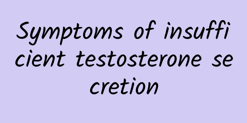 Symptoms of insufficient testosterone secretion