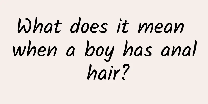 What does it mean when a boy has anal hair?