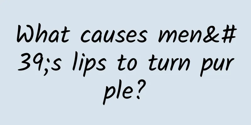 What causes men's lips to turn purple?