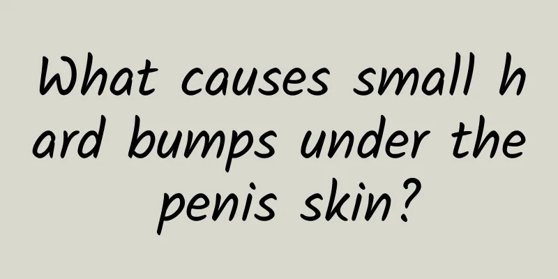 What causes small hard bumps under the penis skin?