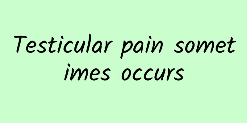 Testicular pain sometimes occurs