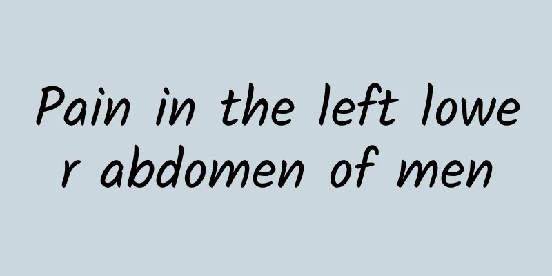 Pain in the left lower abdomen of men