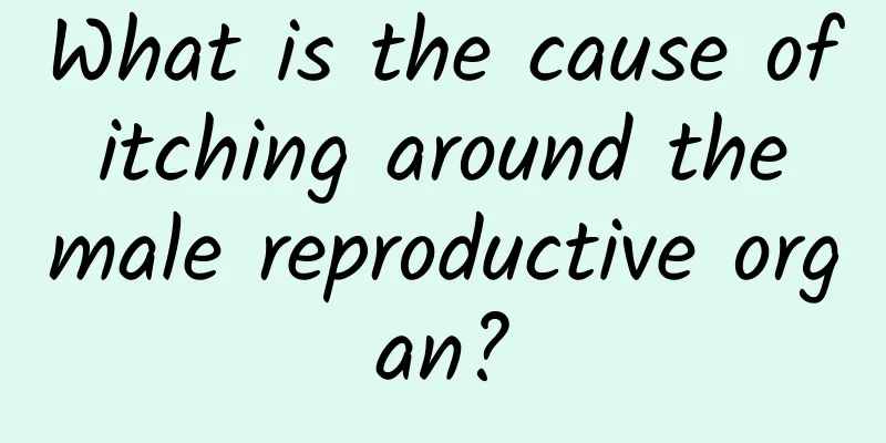 What is the cause of itching around the male reproductive organ?