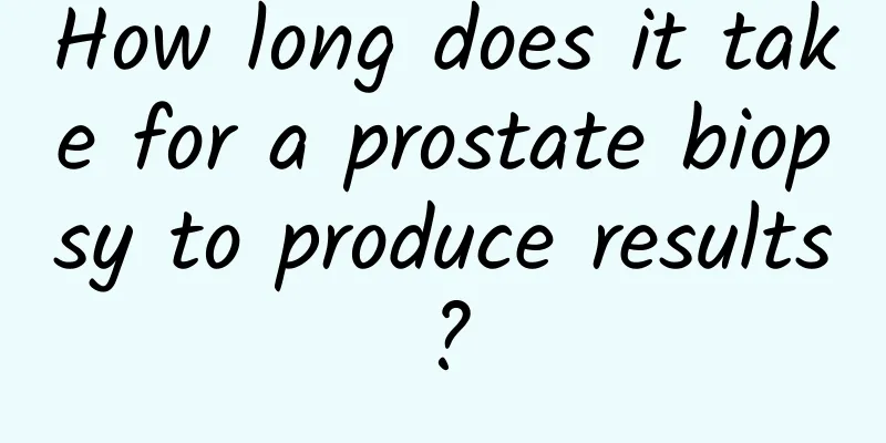 How long does it take for a prostate biopsy to produce results?