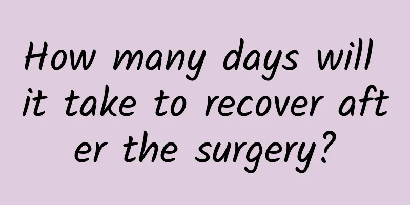 How many days will it take to recover after the surgery?
