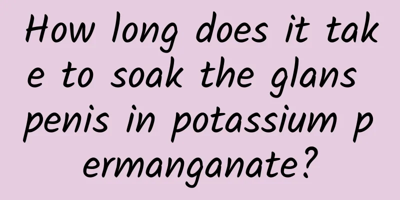 How long does it take to soak the glans penis in potassium permanganate?
