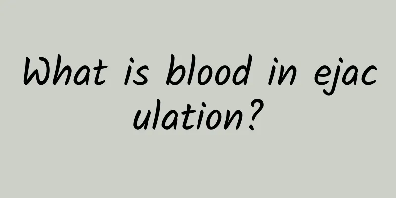 What is blood in ejaculation?