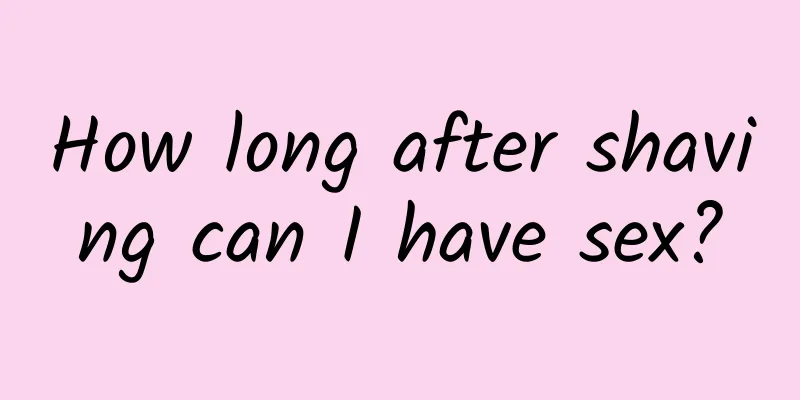 How long after shaving can I have sex?