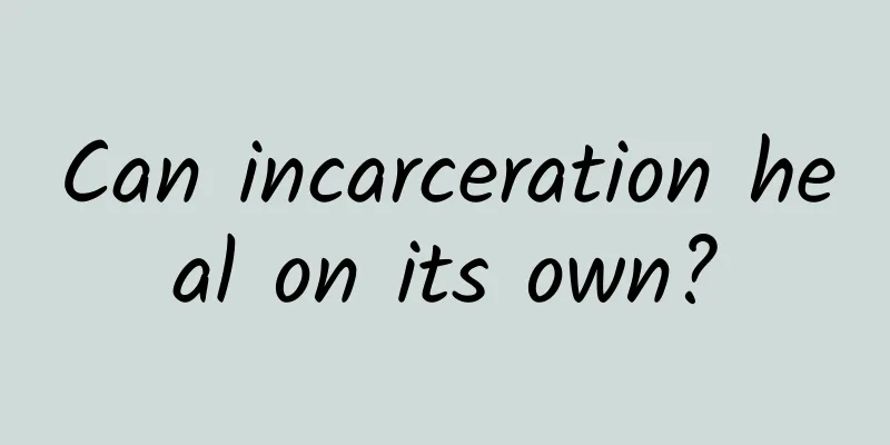 Can incarceration heal on its own?