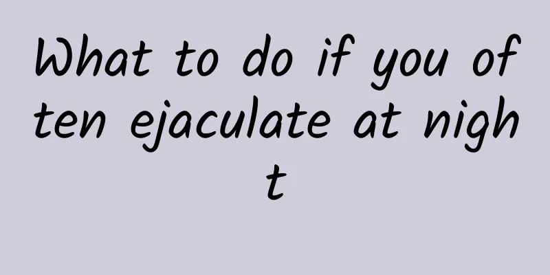 What to do if you often ejaculate at night