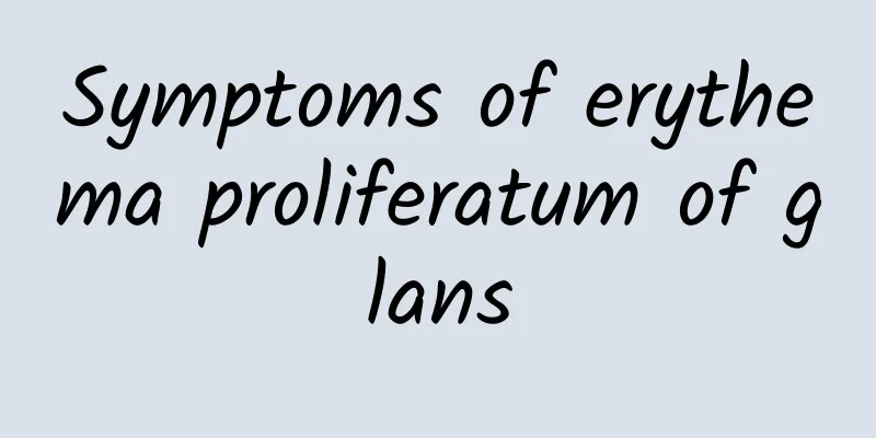 Symptoms of erythema proliferatum of glans