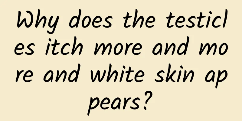 Why does the testicles itch more and more and white skin appears?