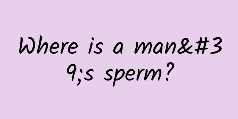 Where is a man's sperm?