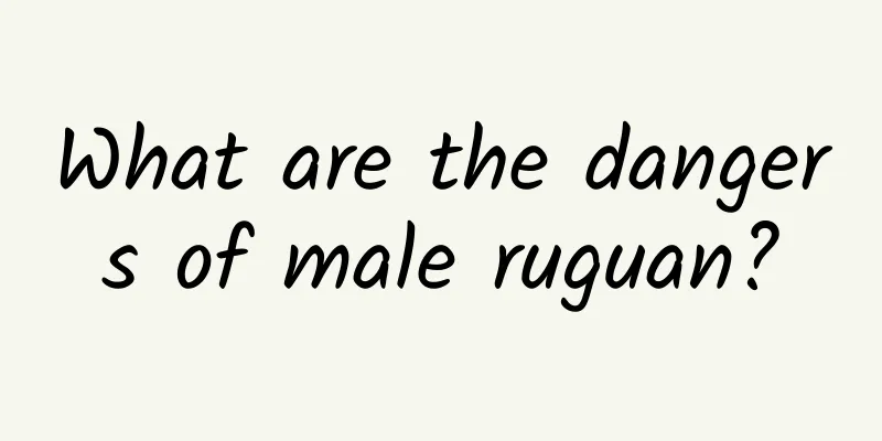 What are the dangers of male ruguan?