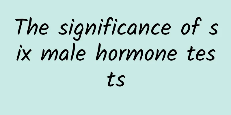 The significance of six male hormone tests