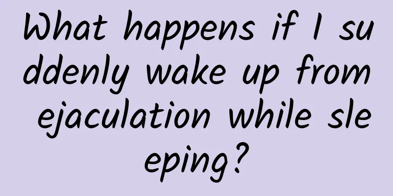 What happens if I suddenly wake up from ejaculation while sleeping?