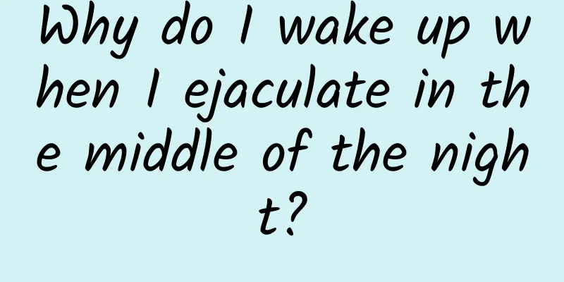 Why do I wake up when I ejaculate in the middle of the night?