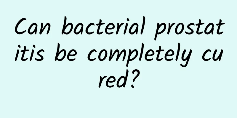 Can bacterial prostatitis be completely cured?
