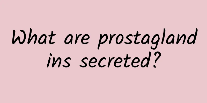 What are prostaglandins secreted?