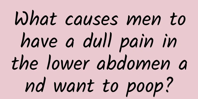 What causes men to have a dull pain in the lower abdomen and want to poop?