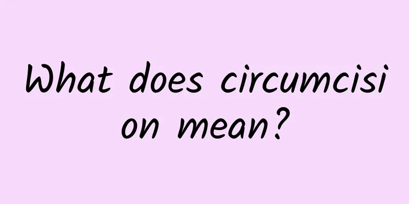 What does circumcision mean?