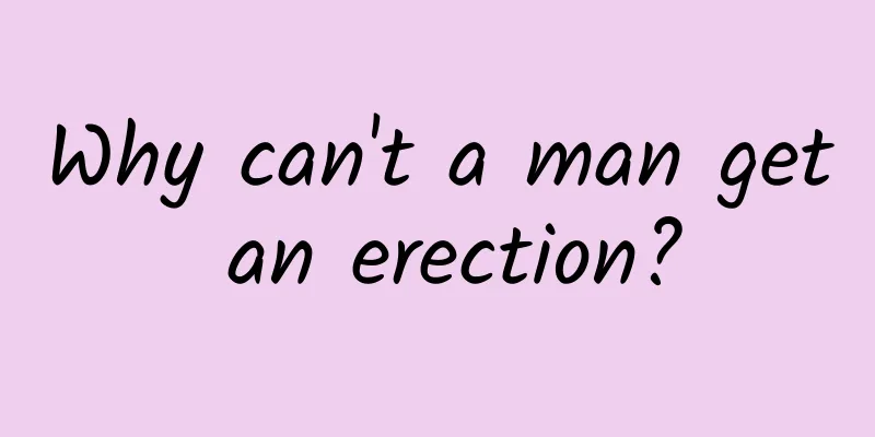 Why can't a man get an erection?