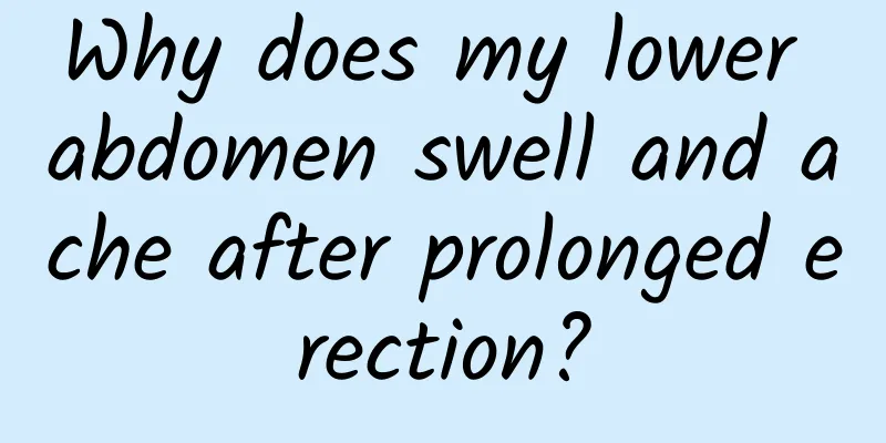 Why does my lower abdomen swell and ache after prolonged erection?