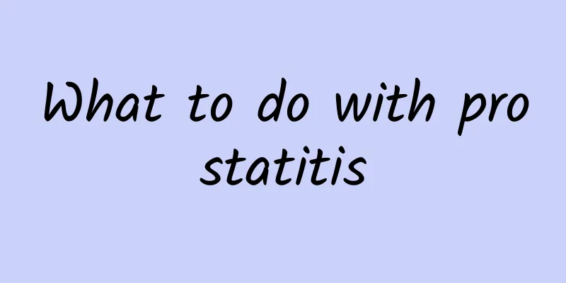 What to do with prostatitis