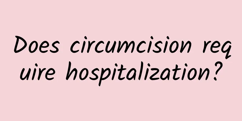 Does circumcision require hospitalization?