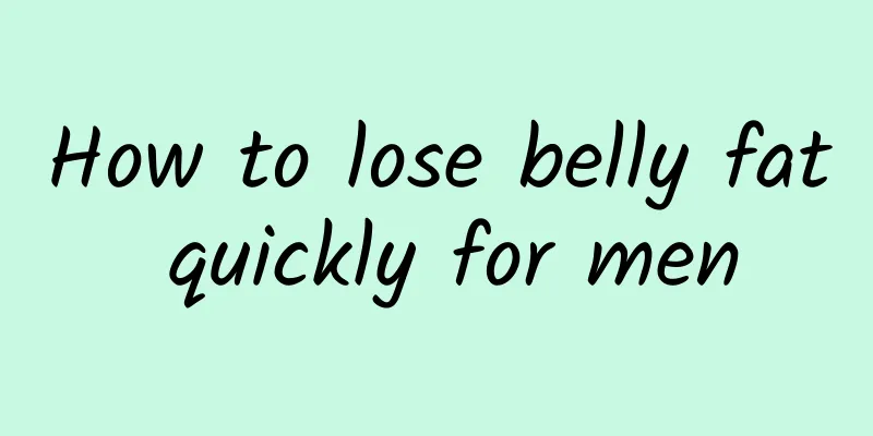 How to lose belly fat quickly for men