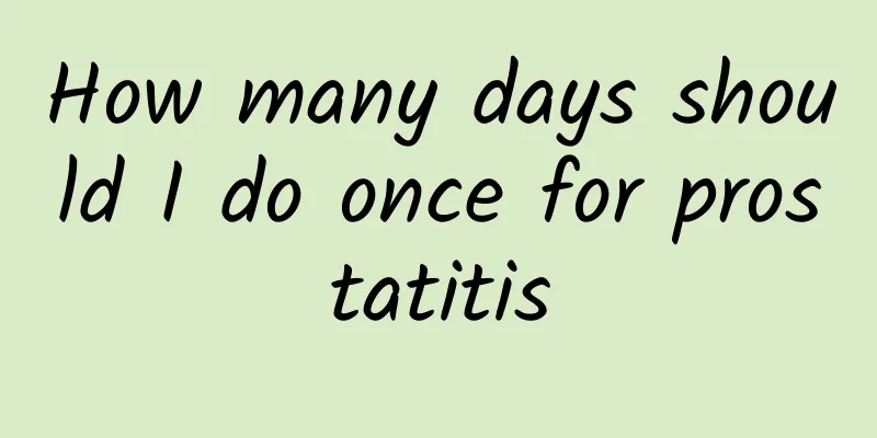 How many days should I do once for prostatitis