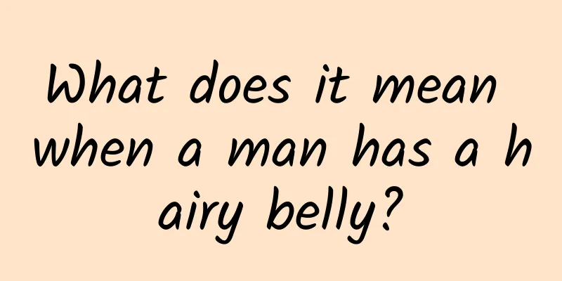 What does it mean when a man has a hairy belly?