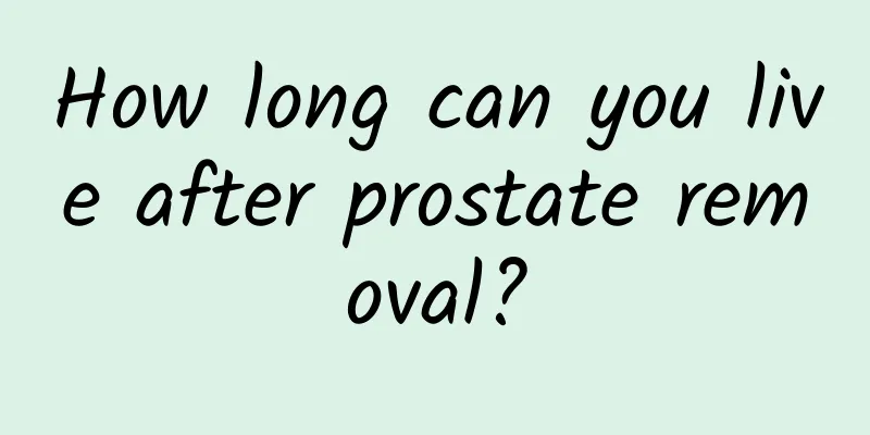 How long can you live after prostate removal?