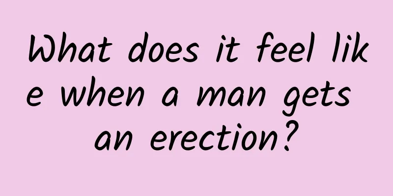 What does it feel like when a man gets an erection?
