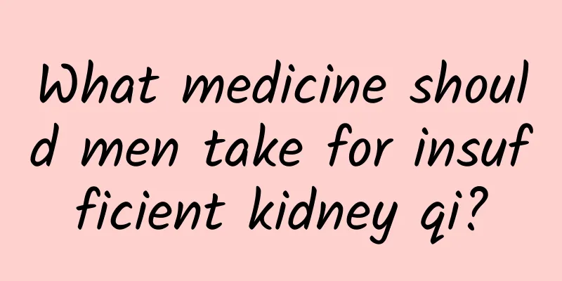 What medicine should men take for insufficient kidney qi?