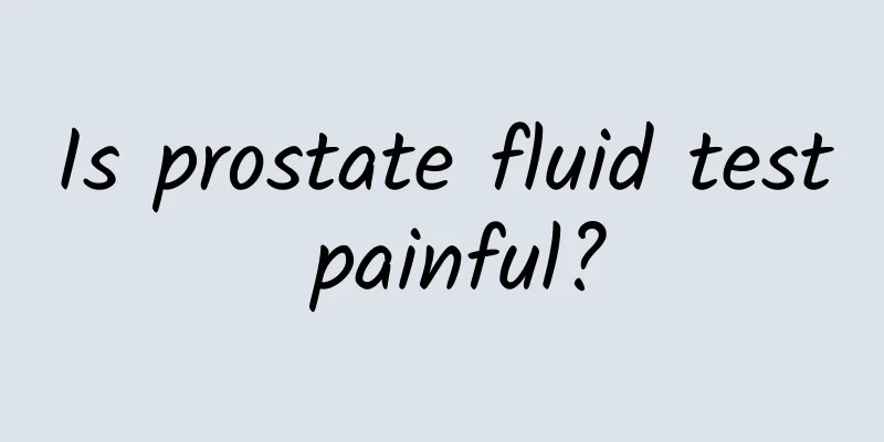 Is prostate fluid test painful?