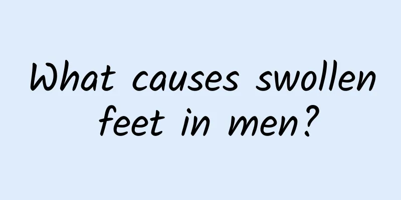 What causes swollen feet in men?