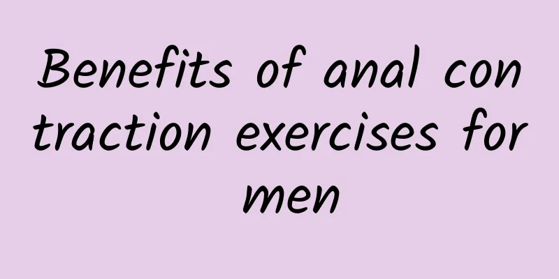 Benefits of anal contraction exercises for men