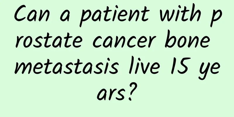 Can a patient with prostate cancer bone metastasis live 15 years?